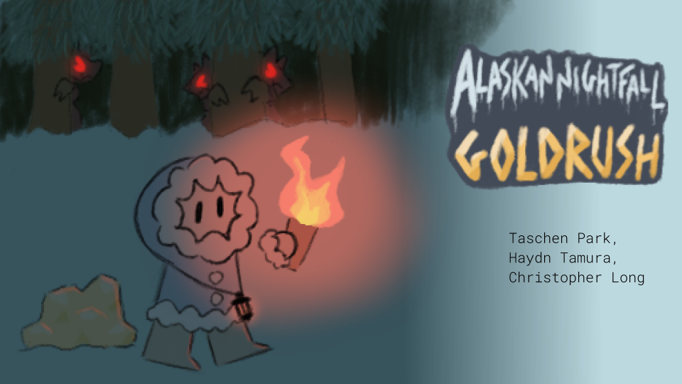 Begin image ID. A person in a fluffy blue parka is holding a torch and standing near a pile of gold. In the background are creatures with ominously glowing red eyes peeking around the trees of a forest. To the right is a game logo reading "Alaskan Nightfall Gold Rush" and beneath that are the game's developers: Taschen Park, Haydn Tamura, and Christopher Long. End image ID.